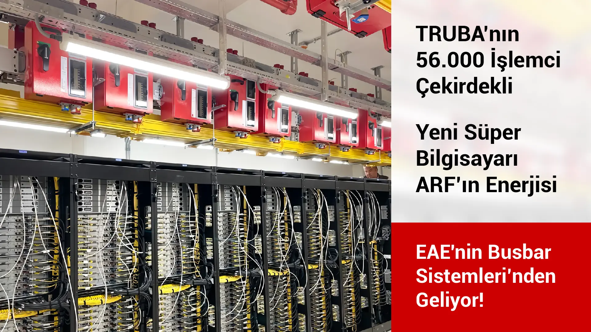 Türkiye'nin Yeni Süper Bilgisayarı ARF’ın Enerjisi EAE’nin Busbar Sistemleri’nden Geliyor!